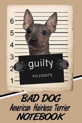 Book cover for Bad Dog American Hairless Terrier Notebook