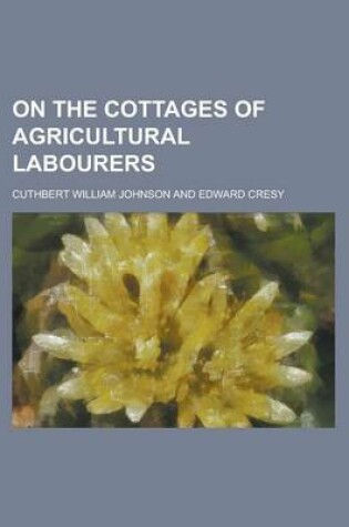 Cover of On the Cottages of Agricultural Labourers