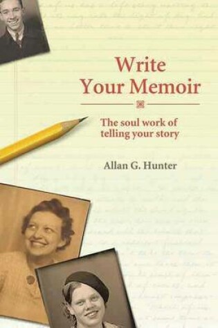 Cover of Write Your Memoir: The Soul Work of Telling Your Story