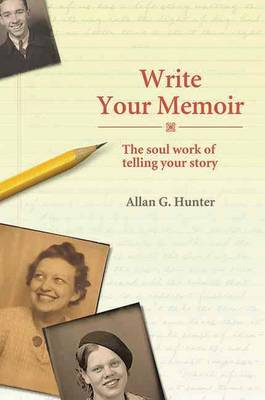 Book cover for Write Your Memoir: The Soul Work of Telling Your Story