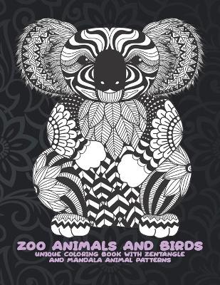 Cover of Zoo Animals and Birds - Unique Coloring Book with Zentangle and Mandala Animal Patterns
