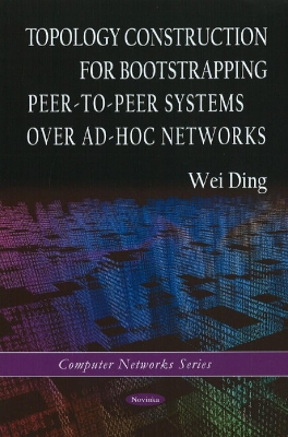 Book cover for Topology Construction for Bootstrapping Peer-to-Peer Systems Over Ad-Hoc Networks