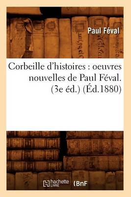 Book cover for Corbeille d'Histoires: Oeuvres Nouvelles de Paul Feval. (3e Ed.) (Ed.1880)