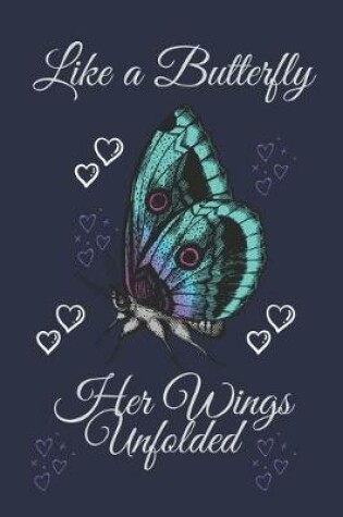 Cover of Like A Butterfly Her Wings Unfolded