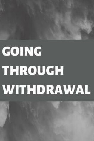 Cover of Going Through Withdrawal