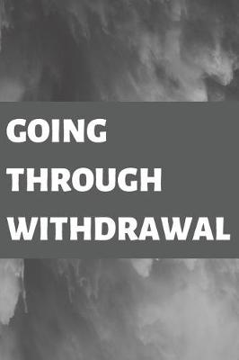 Book cover for Going Through Withdrawal