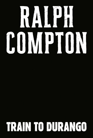 Cover of Ralph Compton Train to Durango
