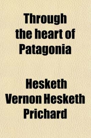 Cover of Through the Heart of Patagonia