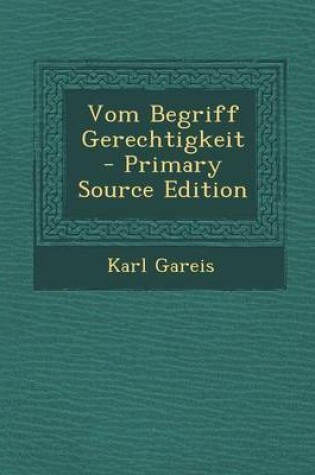 Cover of Vom Begriff Gerechtigkeit - Primary Source Edition