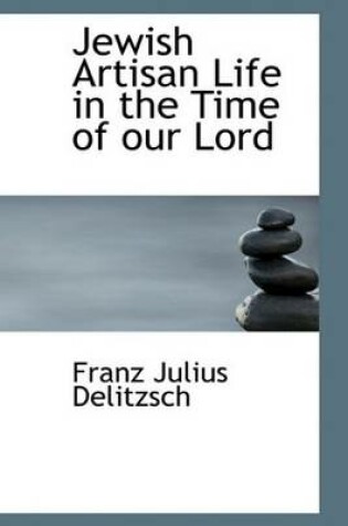 Cover of Jewish Artisan Life in the Time of Our Lord