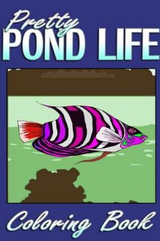 Cover of Pretty Pond Life (Coloring Book)