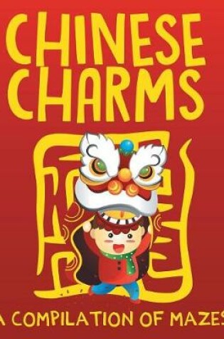 Cover of Chinese Charms (A Compilation of Mazes)