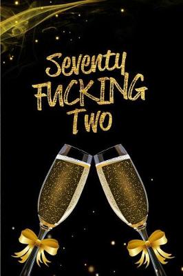 Book cover for Seventy Fucking Two