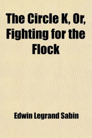 Cover of The Circle K, Or, Fighting for the Flock