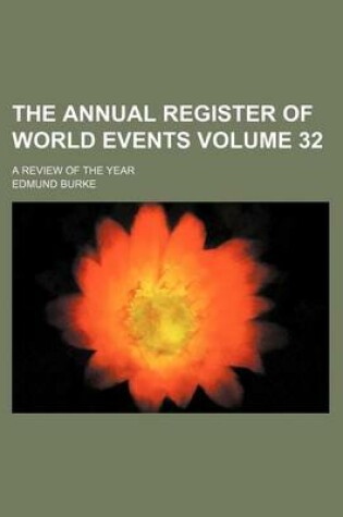 Cover of The Annual Register of World Events Volume 32; A Review of the Year