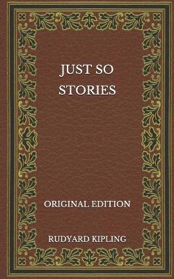 Book cover for Just So Stories - Original Edition