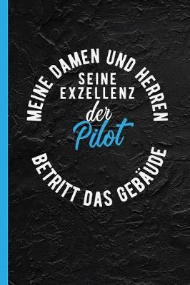 Book cover for Meine Damen Und Herren Seine Exzellenz Der Pilot Betritt Das Gebaude