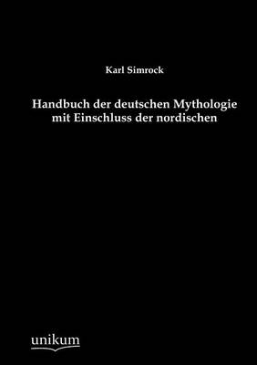 Book cover for Handbuch der deutschen Mythologie mit Einschluss der nordischen