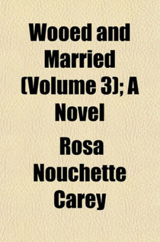 Cover of Wooed and Married (Volume 3); A Novel