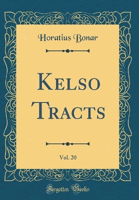 Book cover for Kelso Tracts, Vol. 20 (Classic Reprint)