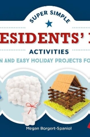 Cover of Super Simple Presidents' Day Activities: Fun and Easy Holiday Projects for Kids