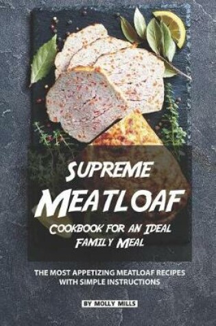 Cover of Supreme Meatloaf Cookbook for an Ideal Family Meal