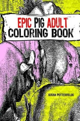 Cover of Epic Pig Adult Coloring Book