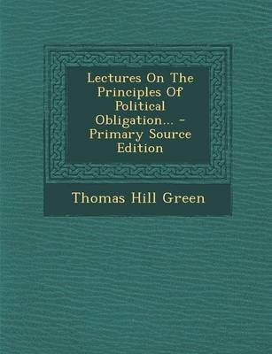 Book cover for Lectures on the Principles of Political Obligation... - Primary Source Edition