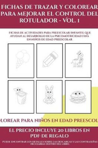 Cover of Colorear para niños en edad preescolar (Fichas de trazar y colorear para mejorar el control del rotulador - Vol 1)