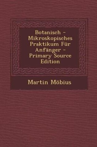 Cover of Botanisch - Mikroskopisches Praktikum F r Anf nger