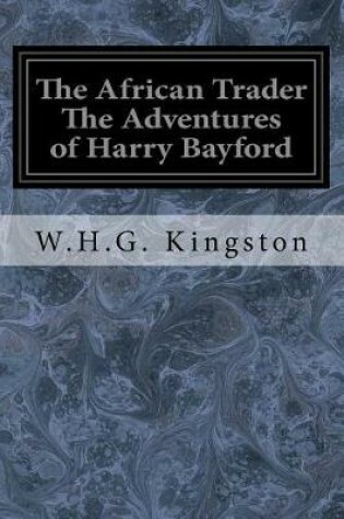 Cover of The African Trader the Adventures of Harry Bayford