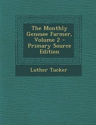Book cover for The Monthly Genesee Farmer, Volume 2 - Primary Source Edition