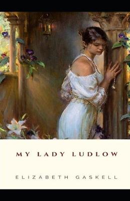 Book cover for My Lady Ludlow-Elizabeth's Classic Edition(Annotated)