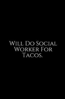 Book cover for Will Do Social Worker For Tacos