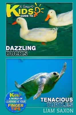 Book cover for A Smart Kids Guide to Dazzling Ducks and Tenacious Turtles