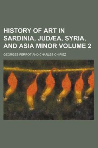 Cover of History of Art in Sardinia, Judaea, Syria, and Asia Minor Volume 2