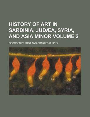 Book cover for History of Art in Sardinia, Judaea, Syria, and Asia Minor Volume 2