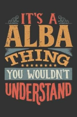 Cover of Its A Alba Thing You Wouldnt Understand