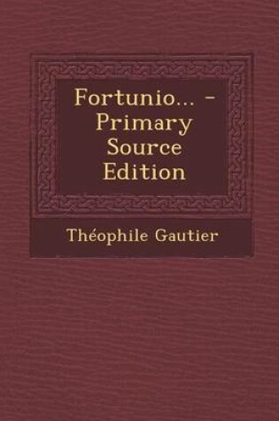 Cover of Fortunio... - Primary Source Edition