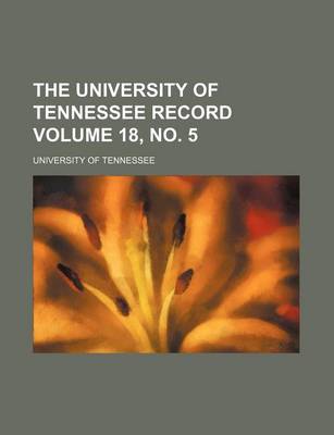 Book cover for The University of Tennessee Record Volume 18, No. 5