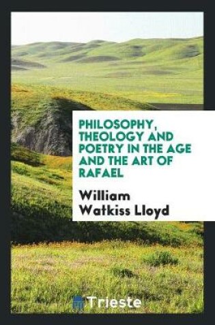 Cover of Philosophy, Theology and Poetry in the Age and the Art of Rafael