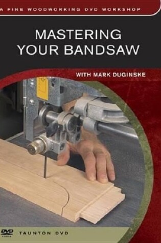 Cover of Mastering Your Bandsaw