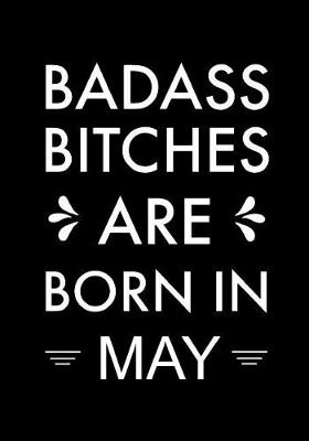 Book cover for Badass Bitches Are Born in May