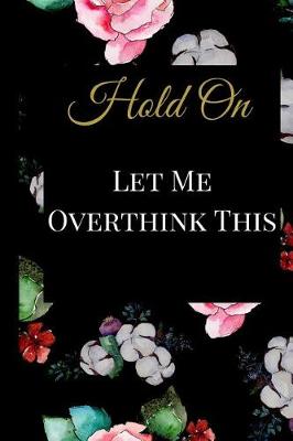 Book cover for Hold On Let Me Overthink This