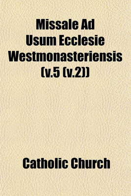 Book cover for Missale Ad Usum Ecclesie Westmonasteriensis (V.5 (V.2))