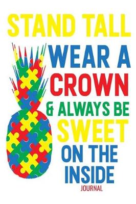 Book cover for Stand Tall Wear a Crown & Always Be Sweet on the Inside Journal