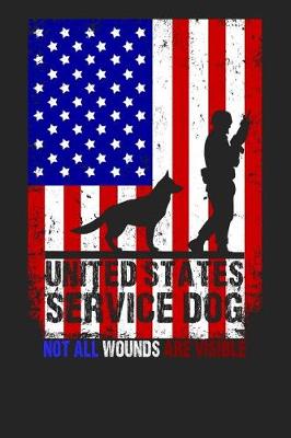 Cover of United States Service Dog - Not All Wounds Are Visible