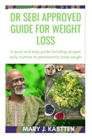 Cover of Dr Sebi Approved Guide for Weight Loss