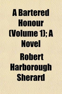 Book cover for A Bartered Honour (Volume 1); A Novel