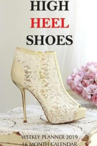 Cover of High Heel Shoes Weekly Planner 2019